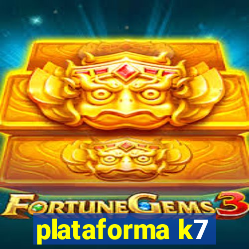 plataforma k7